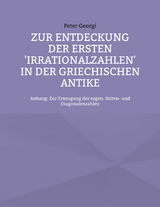 Zur Entdeckung der ersten 'Irrationalzahlen' in der griechischen Antike - Peter Georgi