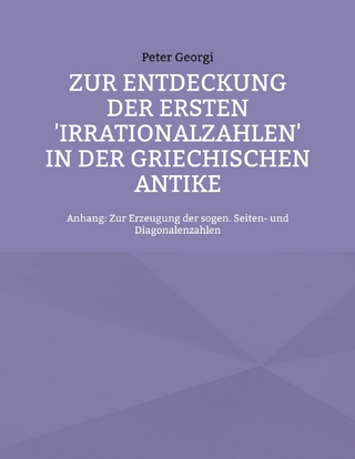 Zur Entdeckung der ersten 'Irrationalzahlen' in der griechischen Antike