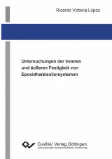 Untersuchungen der inneren und &auml;u&szlig;eren Festigkeit von Epoxidharzisoliersystemen - Ricardo Victoria L&oacute;pez