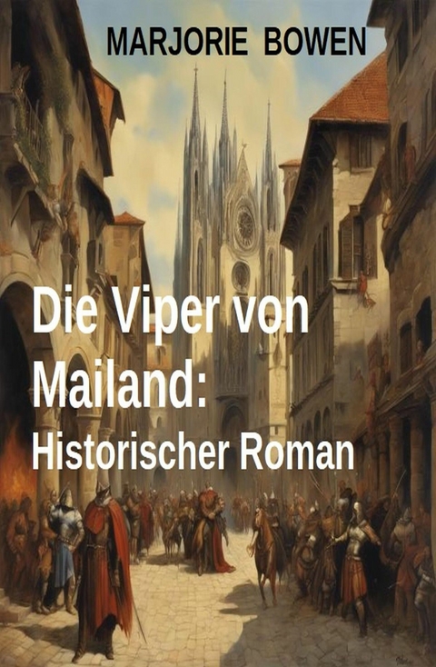 Die Viper von Mailand: Historischer Roman -  Marjorie Bowen