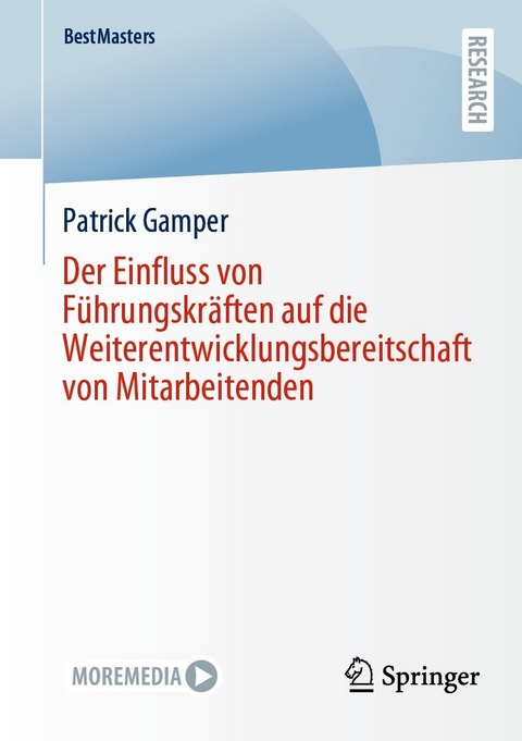Der Einfluss von F&uuml;hrungskr&auml;ften auf die Weiterentwicklungsbereitschaft von Mitarbeitenden - Patrick Gamper