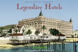 Legend&auml;re Hotels - Catherine Donzel, Marc Walter