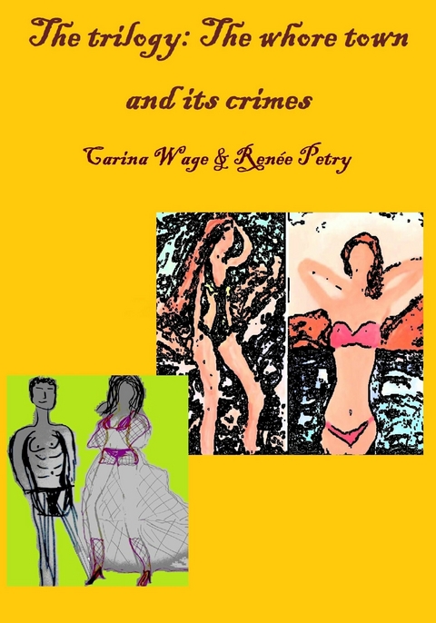 The whore town and its crimes - Carina Wage, Ren&eacute;e Petry