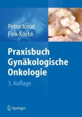 Praxisbuch Gynäkologische Onkologie - Petru, Edgar; Jonat, Walter; Fink, Daniel; Köchli, Ossi R.