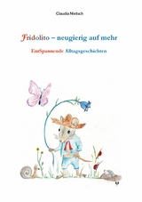 Fridolito - neugierig auf mehr - Claudia Nietsch