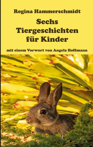 Sechs Tiergeschichten für Kinder