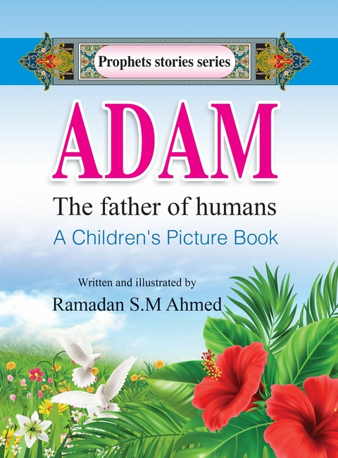 ADAM the father of humans - Ramadan S.M Ahmed