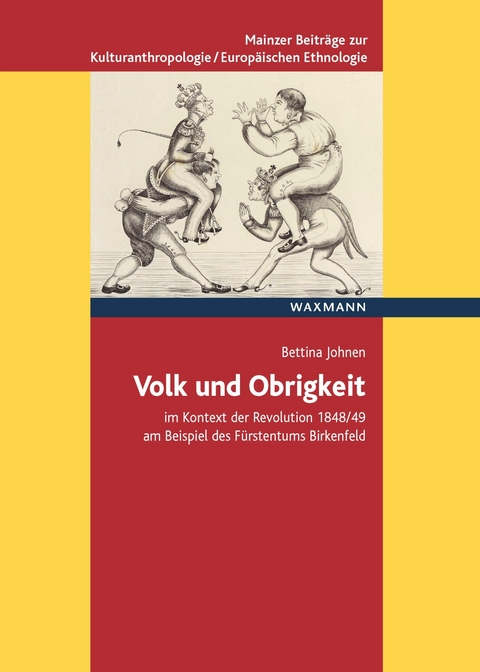 Volk und Obrigkeit im Kontext der Revolution 1848/49 am Beispiel des F&uuml;rstentums Birkenfeld -  Bettina Johnen