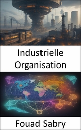 Industrielle Organisation -  Fouad Sabry
