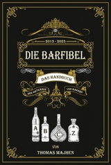 Die Barfibel - Das Handbuch der Getränke und Marken - Thomas Majhen