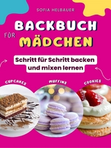 Backbuch f&uuml;r M&auml;dchen - Sofia Helbauer