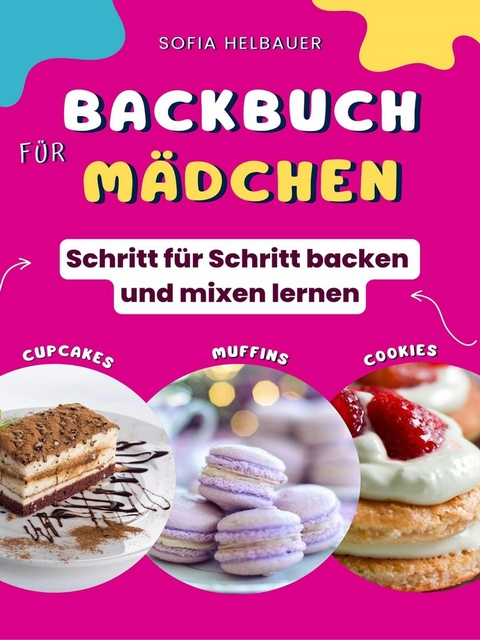Backbuch f&uuml;r M&auml;dchen - Sofia Helbauer