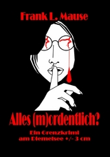 Alles (m)ordentlich? -  Frank L. Mause