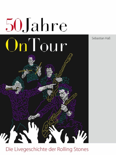50 Jahre On Tour - Die Livegeschichte der Rolling Stones - Sebastian Ha&szlig;