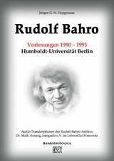 Rudolf Bahro: Vorlesungen und Diskussionen 1990 &ndash; 1993 Humboldt-Universit&auml;t Berlin - J&uuml;rgen G. H. Hoppmann