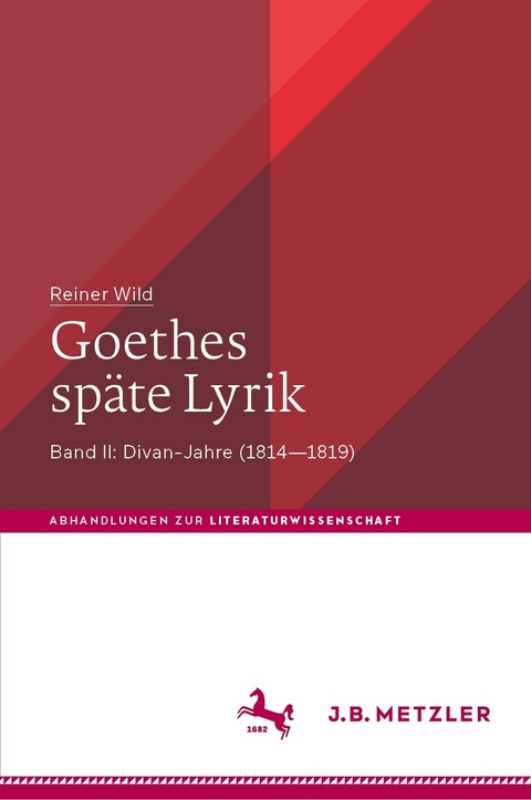 Goethes sp&auml;te Lyrik - Reiner Wild