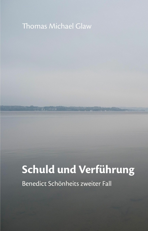Schuld und Verf&uuml;hrung - Thomas Michael Glaw