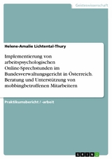 Implementierung von arbeitspsychologischen Online-Sprechstunden im Bundesverwaltungsgericht in Österreich. Beratung und Unterstützung von mobbingbetroffenen Mitarbeitern - Helene-Amalie Lichtental-Thury