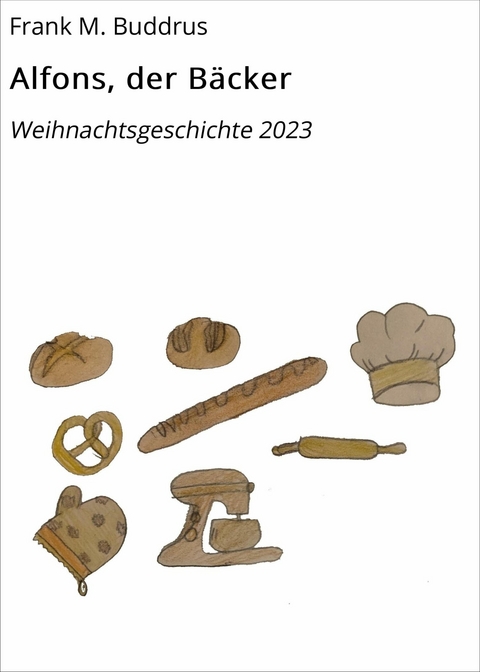 Alfons, der B&auml;cker - Frank M. Buddrus