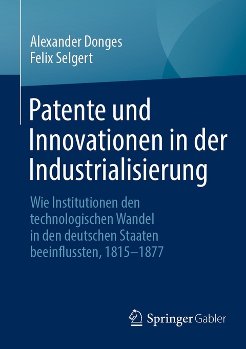Patente und Innovationen in der Industrialisierung - Alexander Donges, Felix Selgert
