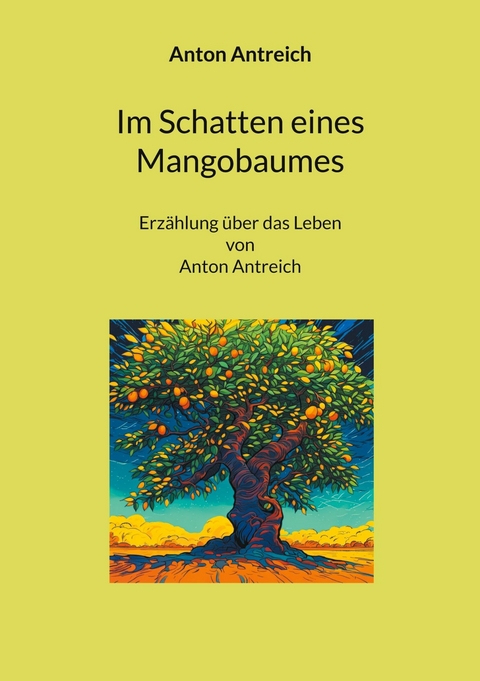Im Schatten eines Mangobaumes -  Anton Antreich