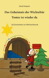 Das Geheimnis der Wichtelt&uuml;r - Tomte ist wieder da - Sarah Gaspers