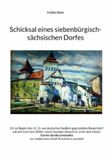 Schicksal eines siebenb&uuml;rgisch-s&auml;chsischen Dorfes -  H.Otto D&uuml;ck