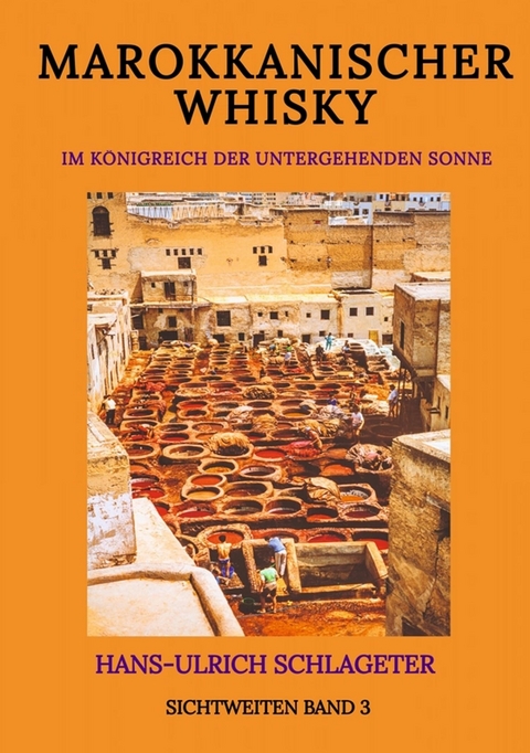 Marokkanischer Whisky - Hans-Ulrich Schlageter