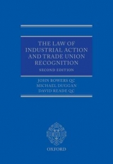 The Law of Industrial Action and Trade Union Recognition - Bowers QC, John; Duggan, Michael; Reade QC, David