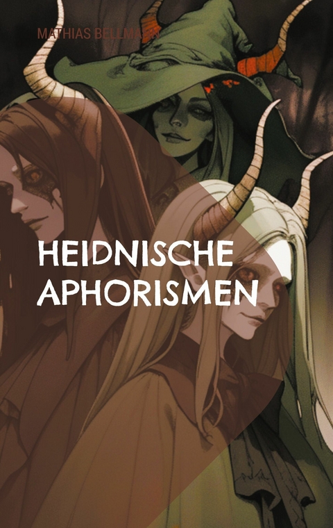 Heidnische Aphorismen - Mathias Bellmann