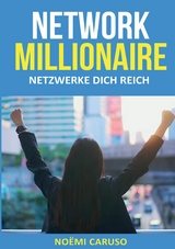 Network Millionaire - Netzwerke dich reich -  No&euml;mi Caruso