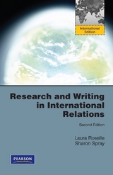 Research and Writing in International Relations - Roselle, Laura; Spray, Sharon