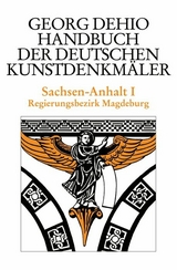 Dehio - Handbuch der deutschen Kunstdenkm&auml;ler / Sachsen-Anhalt Bd. 1 - Georg Dehio