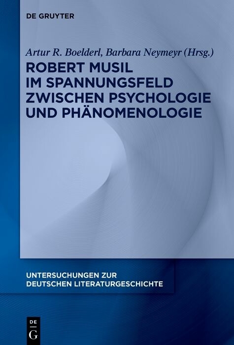 Robert Musil im Spannungsfeld zwischen Psychologie und Ph&auml;nomenologie - 
