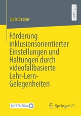 F&ouml;rderung inklusionsorientierter Einstellungen und Haltungen durch videofallbasierte Lehr-Lern-Gelegenheiten -  Julia Becker