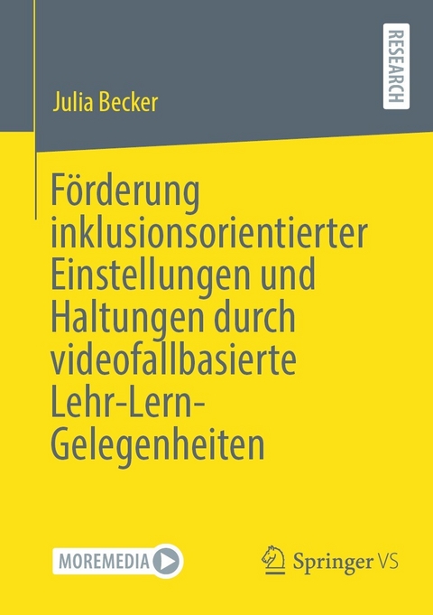 F&ouml;rderung inklusionsorientierter Einstellungen und Haltungen durch videofallbasierte Lehr-Lern-Gelegenheiten -  Julia Becker