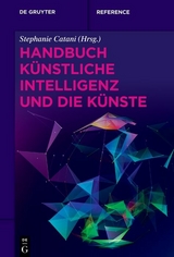 Handbuch K&uuml;nstliche Intelligenz und die K&uuml;nste - 