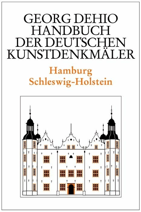 Dehio - Handbuch der deutschen Kunstdenkm&auml;ler / Hamburg, Schleswig-Holstein - Georg Dehio