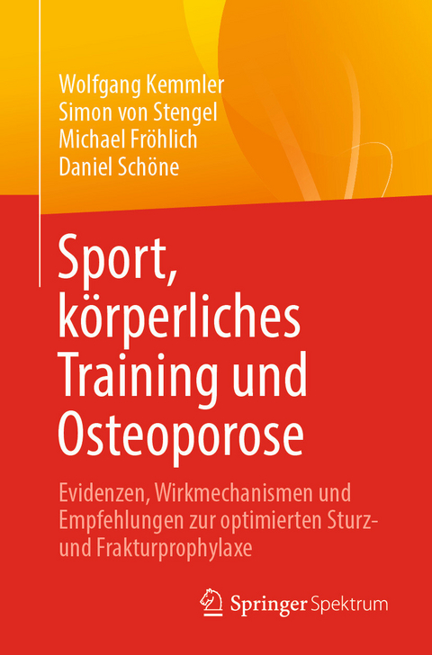 Sport, k&ouml;rperliches Training und Osteoporose - Wolfgang Kemmler, Simon von Stengel, Michael Fr&ouml;hlich, Daniel Sch&ouml;ne