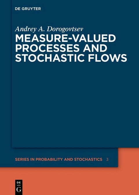 Measure-valued Processes and Stochastic Flows -  Andrey A. Dorogovtsev