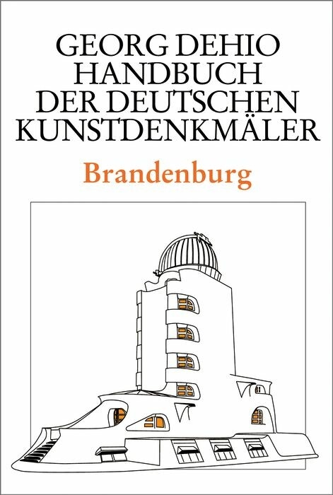 Dehio - Handbuch der deutschen Kunstdenkm&auml;ler / Brandenburg - Georg Dehio