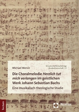 Die Choralmelodie "Herzlich tut mich verlangen" im geistlichen Werk Johann Sebastian Bachs - Michael Wersin