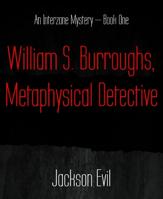 William S. Burroughs, Metaphysical Detective