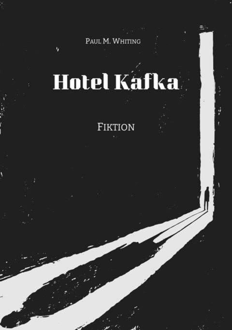 Hotel Kafka -  Paul M. Whiting