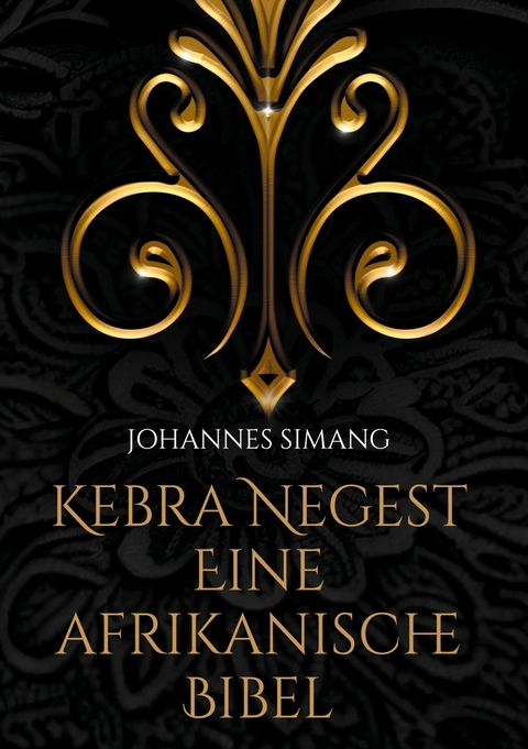 Kebra Negest Eine afrikanische Bibel - Johannes Simang
