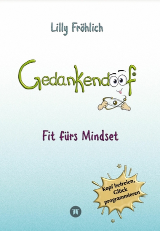 Gedankendoof - Der Ratgeber für mentale Stärke: Gedanken verstehen, negative Muster lösen, Glaubenssätze ändern & endlich befreit und glücklich leben