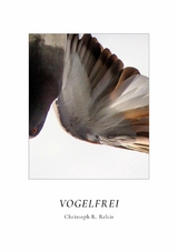 Vogelfrei -  Christoph R. Reltir