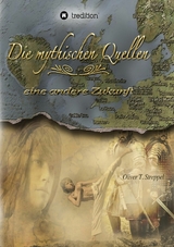 Die mythischen Quellen 3 -  Oliver T. Streppel
