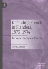 Defending French in Flanders, 1873&ndash;1974 - David J. Hensley