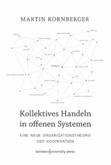 Kollektives Handeln in offenen Systemen -  Martin Kornberger
